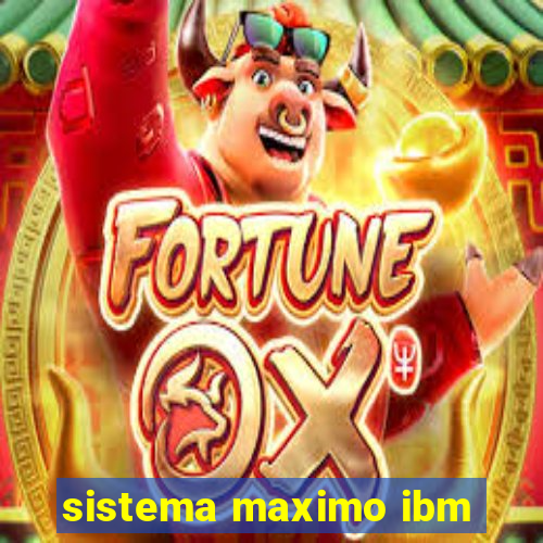 sistema maximo ibm